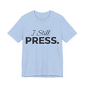 Press & Amen | I Still Press Christian T-Shirt for Women